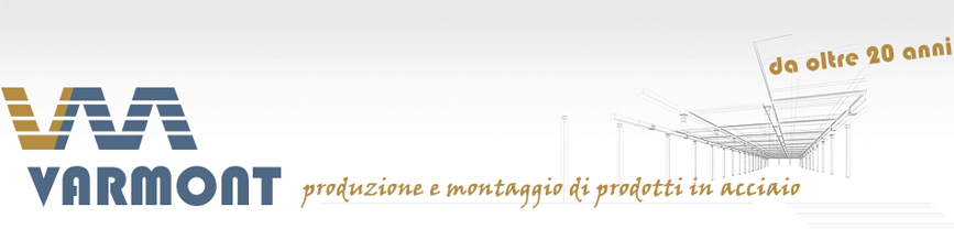 Produzione e montaggio di prodotti in acciaio